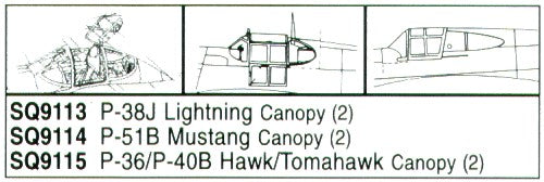 Squadron Canopies SQS9115 1:72 Curtiss P-36 Hawk/Curtiss P-40B Hawk/Tomahawk x 2