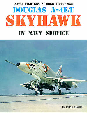 Naval Fighters NF51 Douglas A-4E/A-4F Skyhawk In Navy Service 168 pages