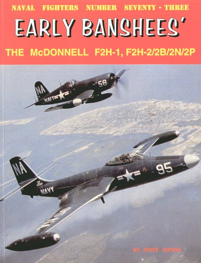 Naval Fighters NF73 McDonnell F2H-1/F2H-2/F2H-2B/F2H-2N/F2H-2P Early Banshees