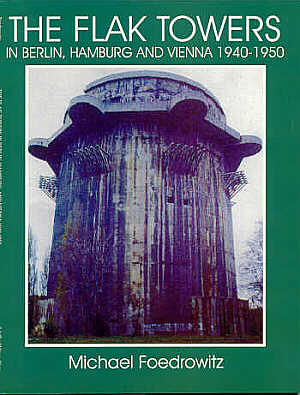 Schiffer SB0398 The Flak Towers in Berlin, Hamburg and Vienna 1940/50
