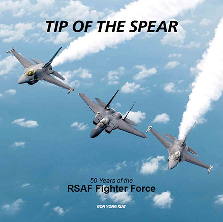 Tip Of The Spear: 50 Years Of RSAF Fighter Force Book