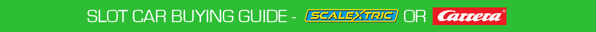 Slot Racing Buyers Guide - Scalextric or Carrera